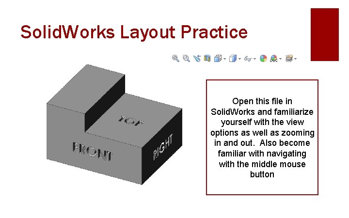 Solid. Works Layout Practice Open this file in Solid. Works and familiarize yourself with