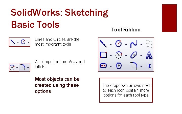 Solid. Works: Sketching Basic Tools Tool Ribbon Lines and Circles are the most important