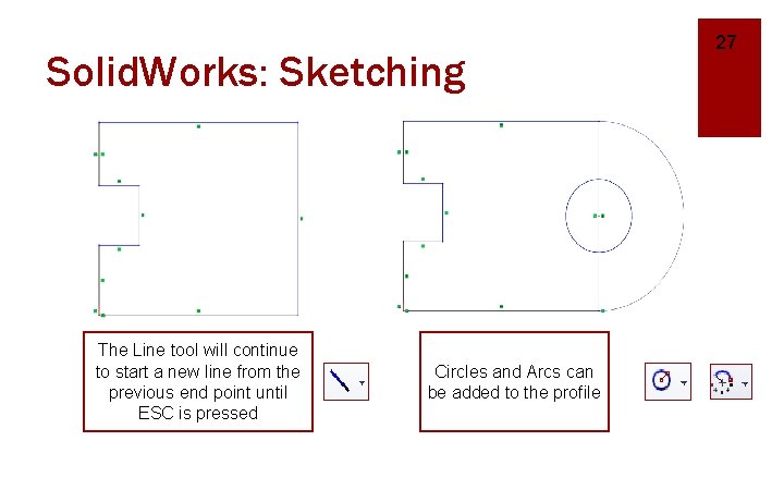 Solid. Works: Sketching The Line tool will continue to start a new line from