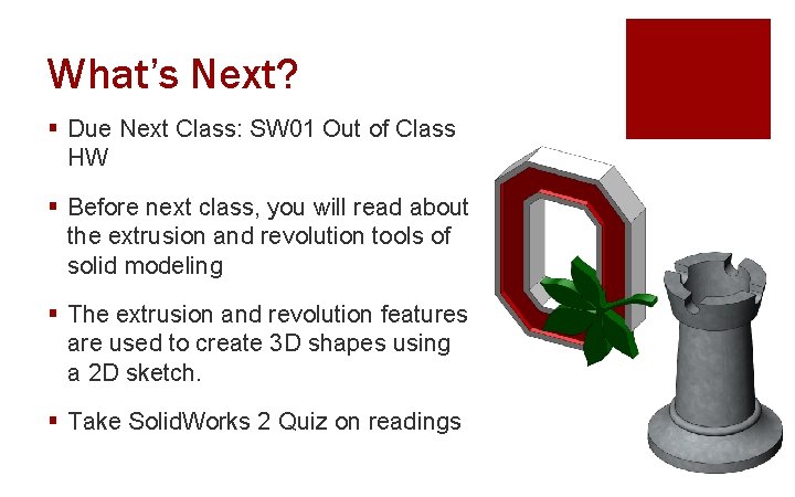 What’s Next? § Due Next Class: SW 01 Out of Class HW § Before