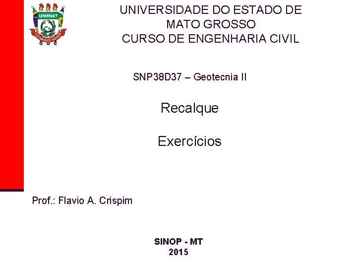 UNIVERSIDADE DO ESTADO DE MATO GROSSO CURSO DE ENGENHARIA CIVIL SNP 38 D 37