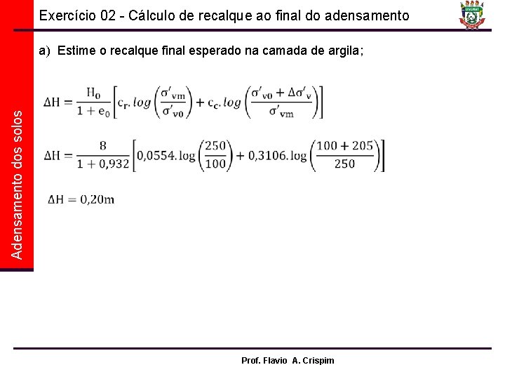 Exercício 02 - Cálculo de recalque ao final do adensamento a) Estime o recalque