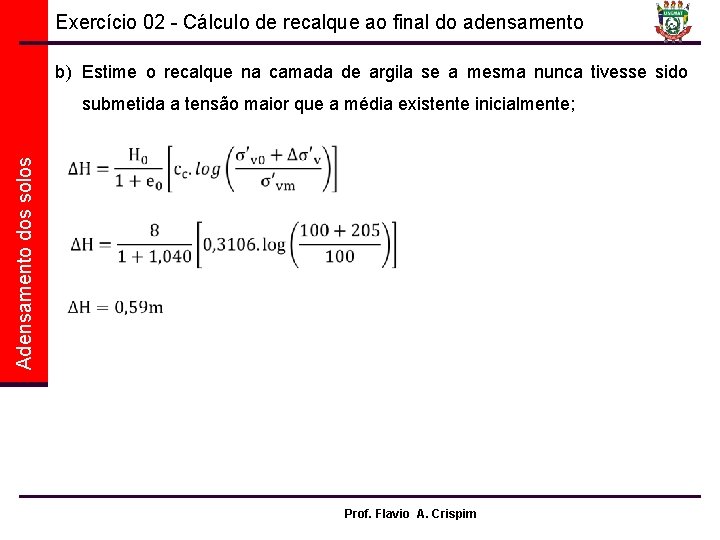 Exercício 02 - Cálculo de recalque ao final do adensamento b) Estime o recalque