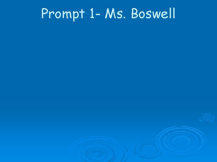 Prompt 1 - Ms. Boswell 