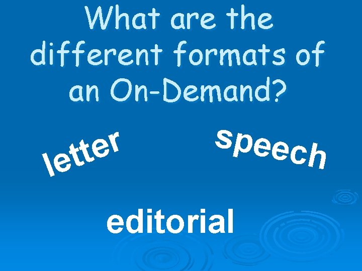 What are the different formats of an On-Demand? l r e t t e