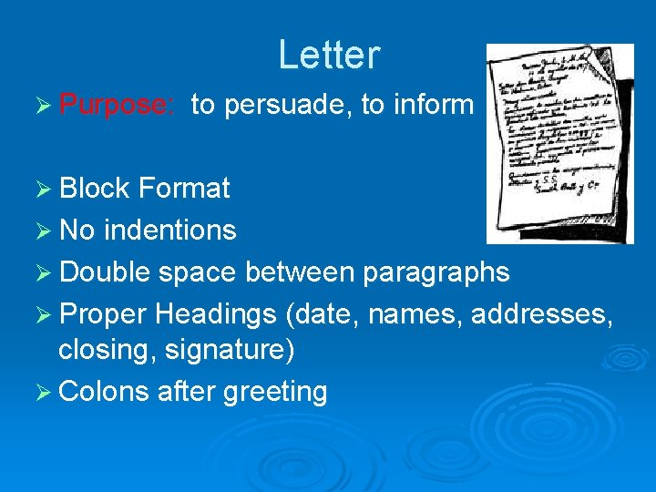 Letter Ø Purpose: to persuade, to inform Ø Block Format Ø No indentions Ø