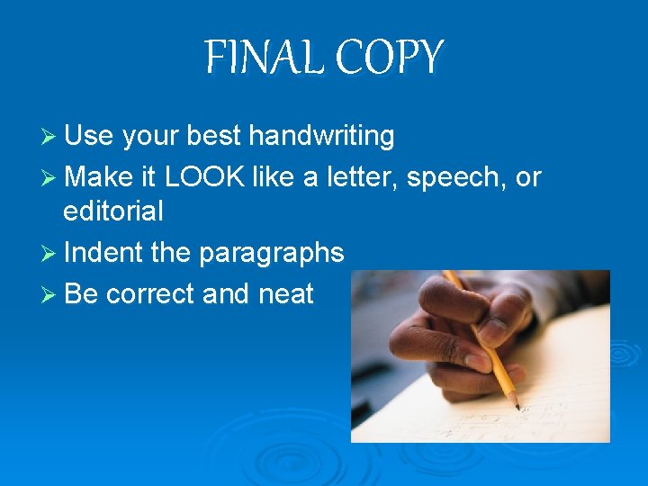 FINAL COPY Ø Use your best handwriting Ø Make it LOOK like a letter,