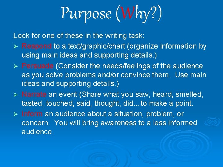 Purpose (Why? ) Look for one of these in the writing task: Ø Respond