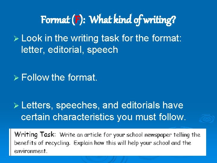 Format (F): What kind of writing? Ø Look in the writing task for the