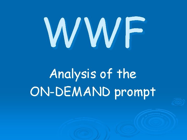 WWF Analysis of the ON-DEMAND prompt 