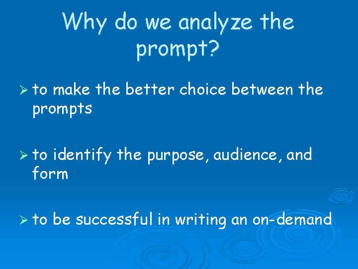 Why do we analyze the prompt? Ø to make the better choice between the