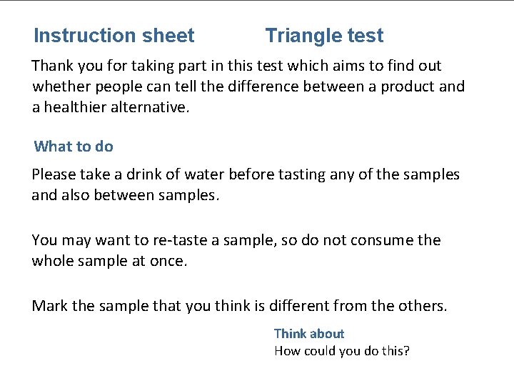 Instruction sheet Triangle test Thank you for taking part in this test which aims