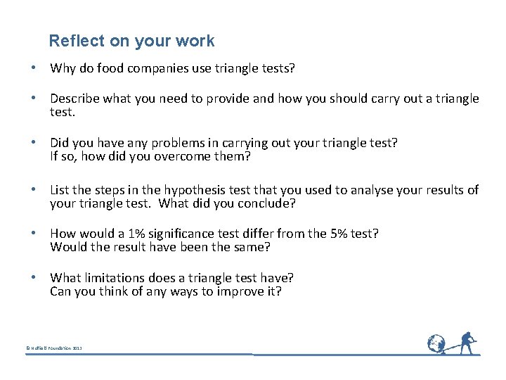 Reflect on your work • Why do food companies use triangle tests? • Describe