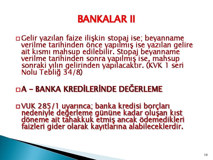 BANKALAR II � Gelir yazılan faize ilişkin stopaj ise; beyanname verilme tarihinden önce yapılmış