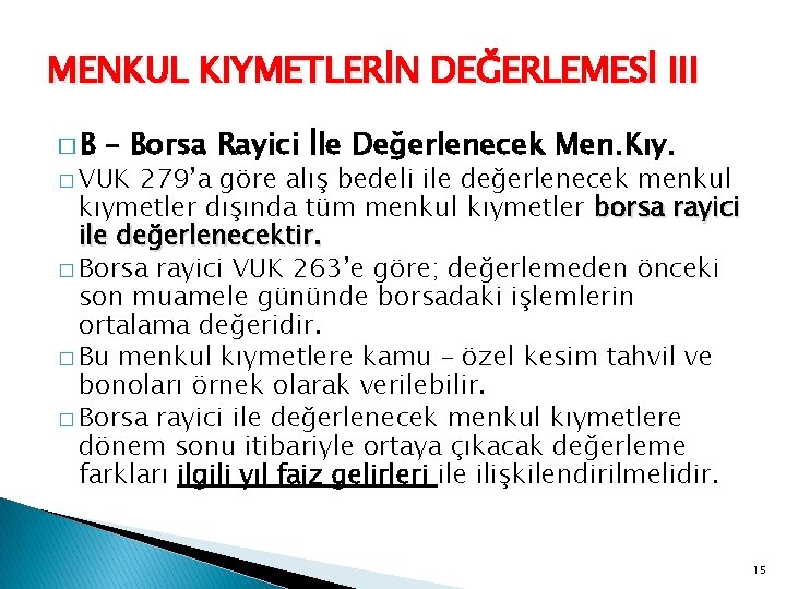 MENKUL KIYMETLERİN DEĞERLEMESİ III �B – Borsa Rayici İle Değerlenecek Men. Kıy. � VUK