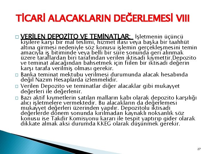 TİCARİ ALACAKLARIN DEĞERLEMESİ VIII � VERİLEN � � � DEPOZİTO VE TEMİNATLAR: İşletmenin üçüncü