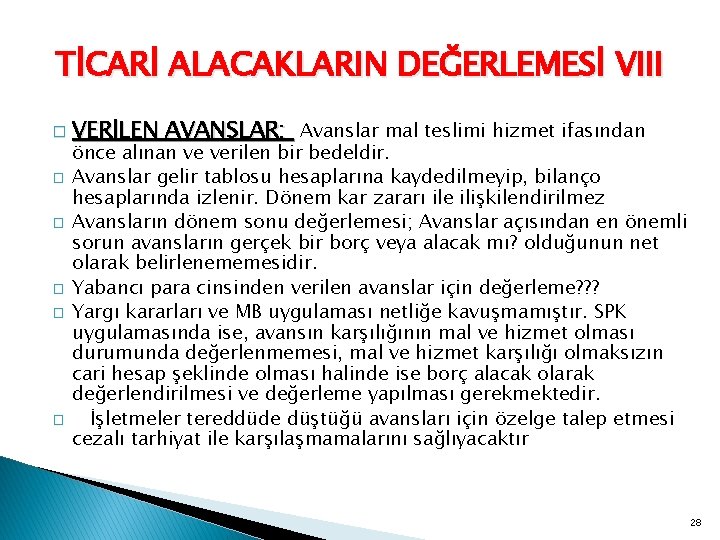 TİCARİ ALACAKLARIN DEĞERLEMESİ VIII � VERİLEN � � � AVANSLAR: Avanslar mal teslimi hizmet