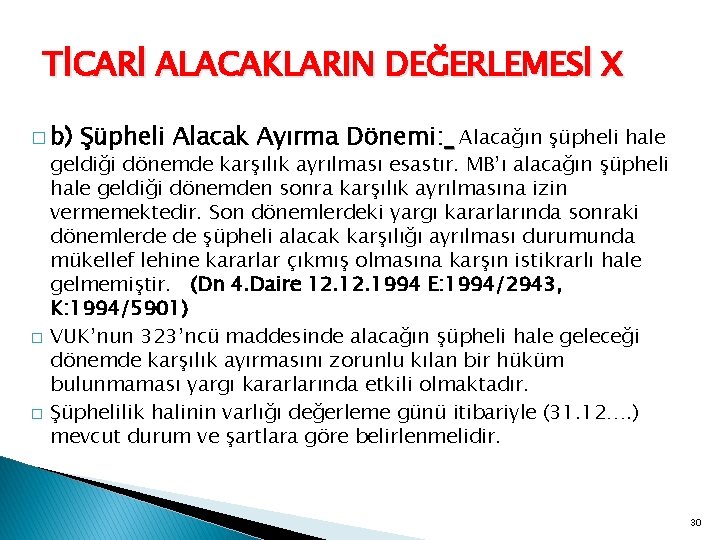 TİCARİ ALACAKLARIN DEĞERLEMESİ X � b) � � Şüpheli Alacak Ayırma Dönemi: Alacağın şüpheli