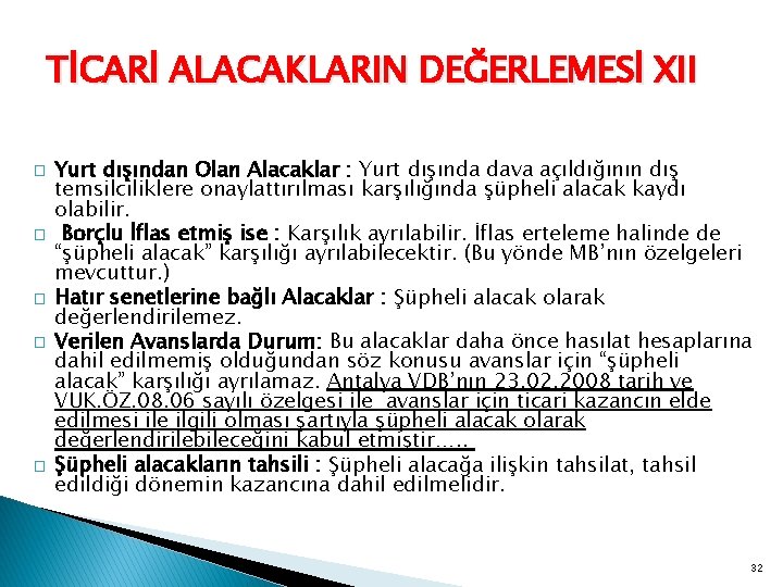 TİCARİ ALACAKLARIN DEĞERLEMESİ XII � � � Yurt dışından Olan Alacaklar : Yurt dışında