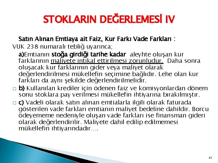 STOKLARIN DEĞERLEMESİ IV Satın Alınan Emtiaya ait Faiz, Kur Farkı Vade Farkları : VUK