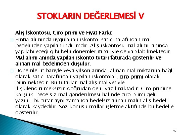 STOKLARIN DEĞERLEMESİ V � � Alış İskontosu, Ciro primi ve Fiyat Farkı: Emtia alımında