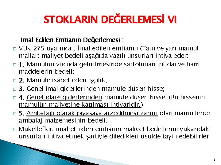 STOKLARIN DEĞERLEMESİ VI � � � � İmal Edilen Emtianın Değerlemesi : VUK 275