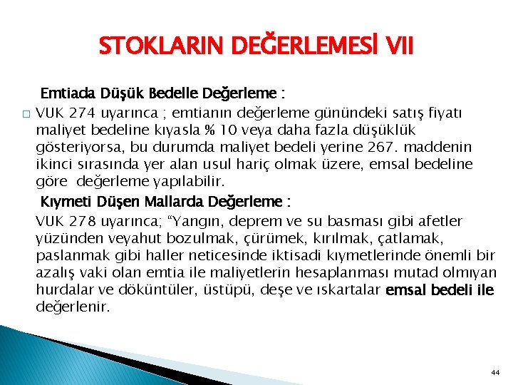 STOKLARIN DEĞERLEMESİ VII � Emtiada Düşük Bedelle Değerleme : VUK 274 uyarınca ; emtianın