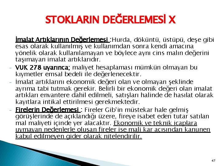 STOKLARIN DEĞERLEMESİ X - - İmalat Artıklarının Değerlemesi : Hurda, döküntü, üstüpü, deşe gibi