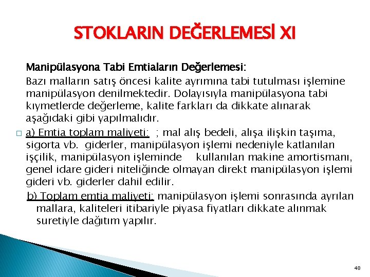 STOKLARIN DEĞERLEMESİ XI � Manipülasyona Tabi Emtiaların Değerlemesi: Bazı malların satış öncesi kalite ayrımına