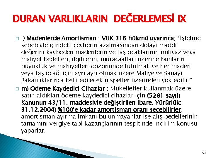 DURAN VARLIKLARIN DEĞERLEMESİ IX � � l) Madenlerde Amortisman : VUK 316 hükmü uyarınca;