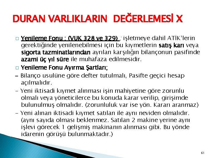 DURAN VARLIKLARIN DEĞERLEMESİ X Yenileme Fonu : (VUK 328 ve 329) ; işletmeye dahil