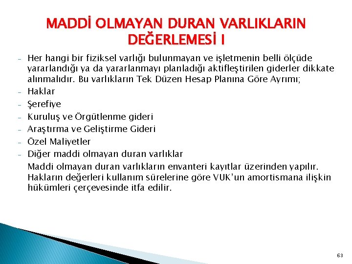 MADDİ OLMAYAN DURAN VARLIKLARIN DEĞERLEMESİ I - - Her hangi bir fiziksel varlığı bulunmayan