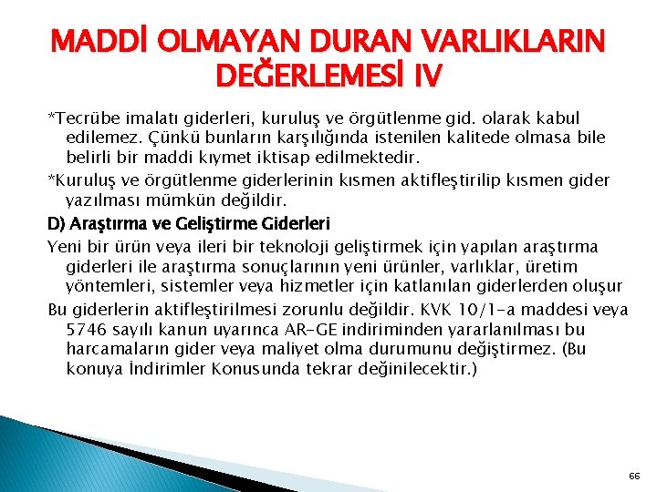 MADDİ OLMAYAN DURAN VARLIKLARIN DEĞERLEMESİ IV *Tecrübe imalatı giderleri, kuruluş ve örgütlenme gid. olarak