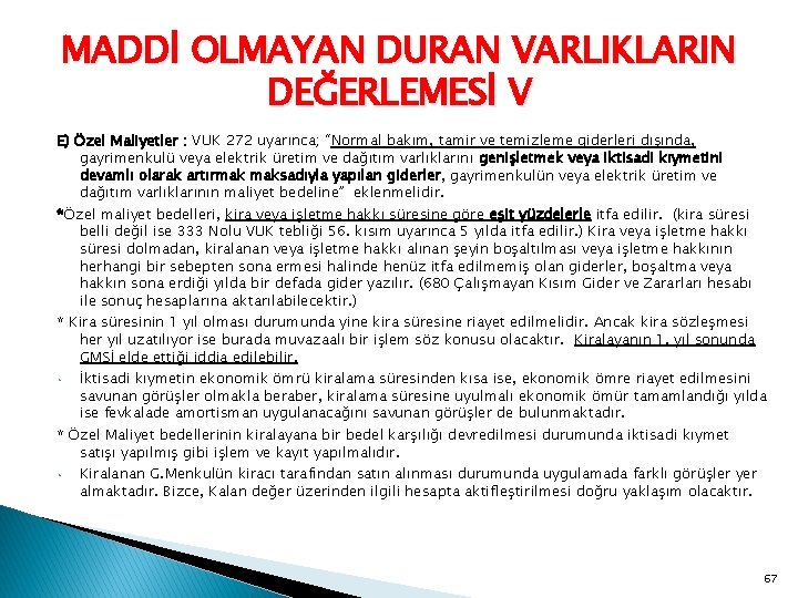 MADDİ OLMAYAN DURAN VARLIKLARIN DEĞERLEMESİ V E) Özel Maliyetler : VUK 272 uyarınca; “Normal