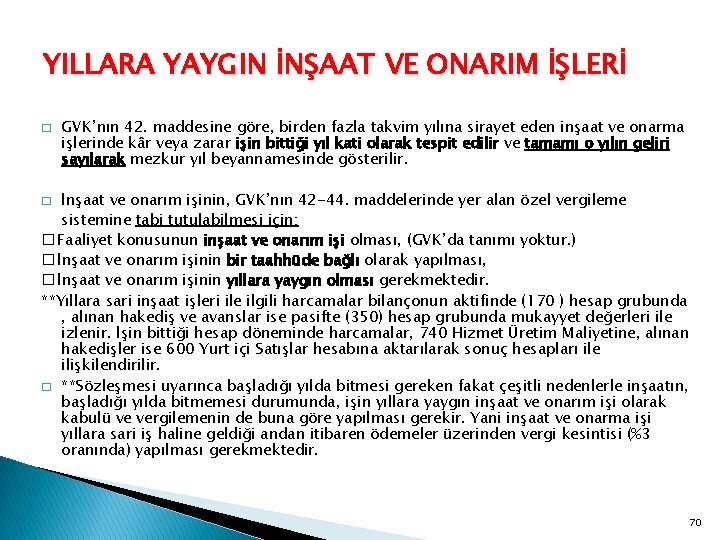 YILLARA YAYGIN İNŞAAT VE ONARIM İŞLERİ � GVK’nın 42. maddesine göre, birden fazla takvim