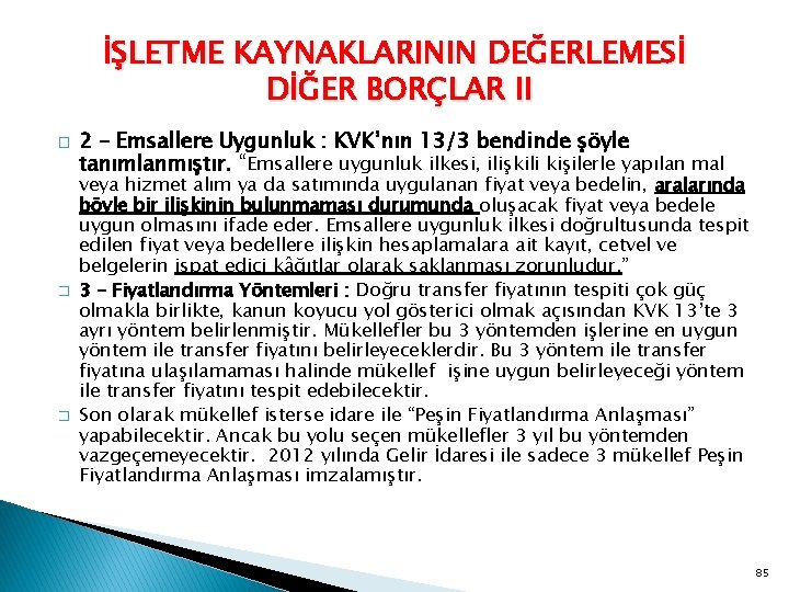 İŞLETME KAYNAKLARININ DEĞERLEMESİ DİĞER BORÇLAR II � � � 2 – Emsallere Uygunluk :