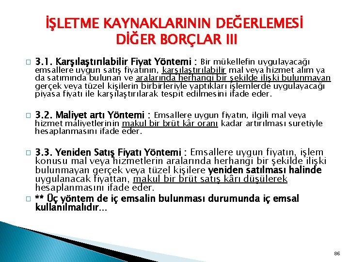 İŞLETME KAYNAKLARININ DEĞERLEMESİ DİĞER BORÇLAR III � 3. 1. Karşılaştırılabilir Fiyat Yöntemi : Bir