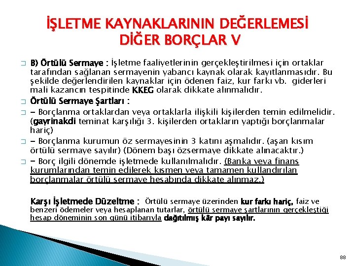 İŞLETME KAYNAKLARININ DEĞERLEMESİ DİĞER BORÇLAR V � � � B) Örtülü Sermaye : İşletme