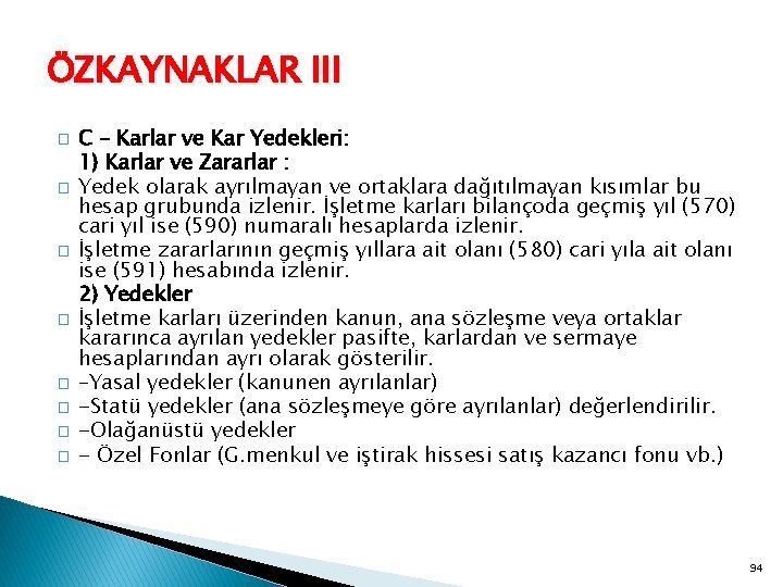 ÖZKAYNAKLAR III � � � � C – Karlar ve Kar Yedekleri: 1) Karlar