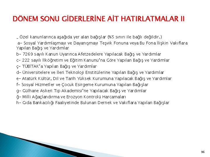 DÖNEM SONU GİDERLERİNE AİT HATIRLATMALAR II _ Özel kanunlarınca aşağıda yer alan bağışlar (%5