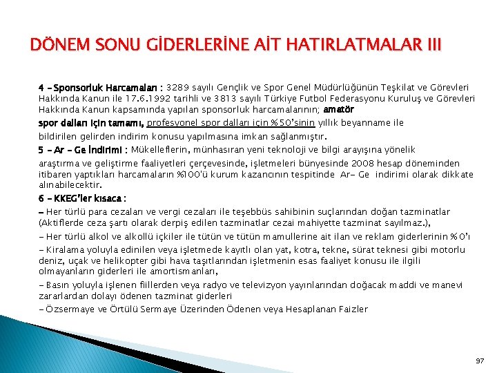 DÖNEM SONU GİDERLERİNE AİT HATIRLATMALAR III 4 – Sponsorluk Harcamaları : 3289 sayılı Gençlik