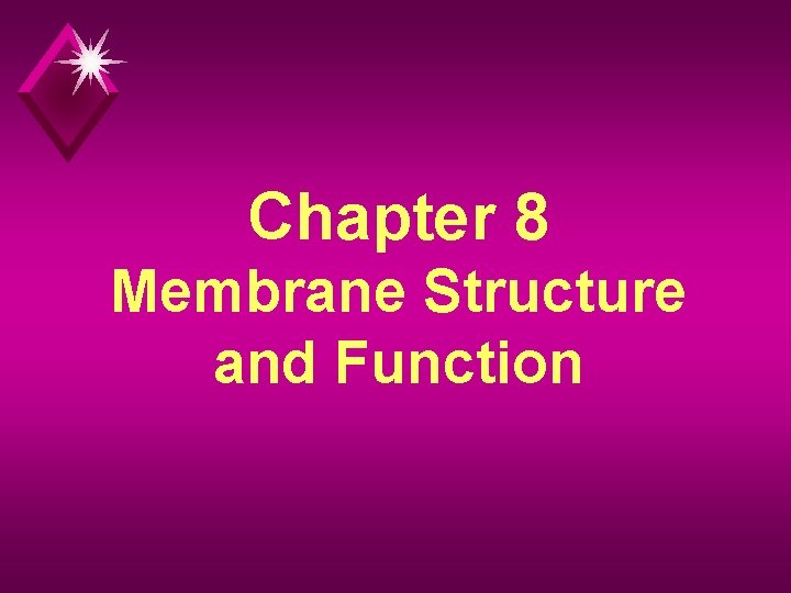 Chapter 8 Membrane Structure and Function 