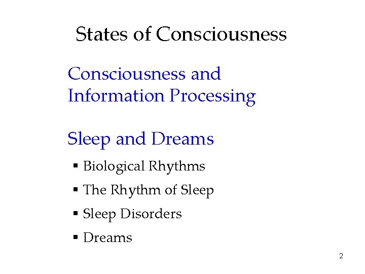States of Consciousness and Information Processing Sleep and Dreams § Biological Rhythms § The