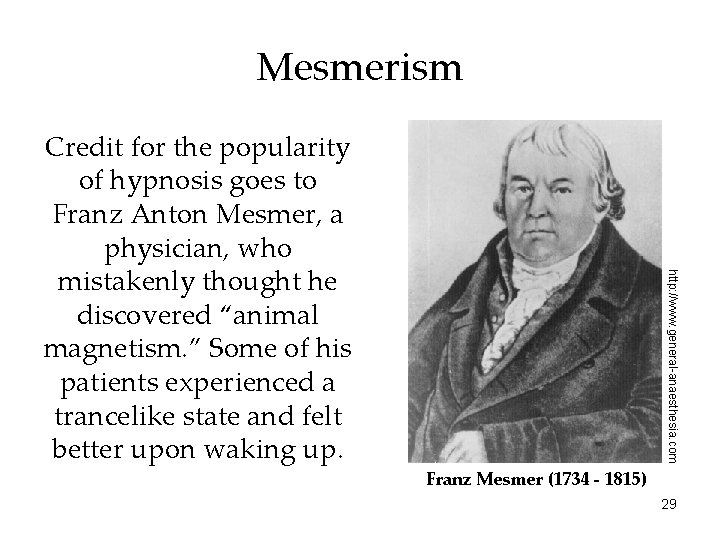 Mesmerism http: //www. general-anaesthesia. com Credit for the popularity of hypnosis goes to Franz