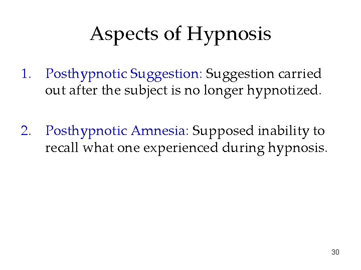Aspects of Hypnosis 1. Posthypnotic Suggestion: Suggestion carried out after the subject is no