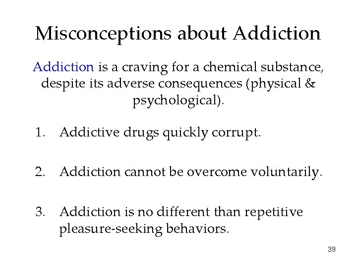 Misconceptions about Addiction is a craving for a chemical substance, despite its adverse consequences