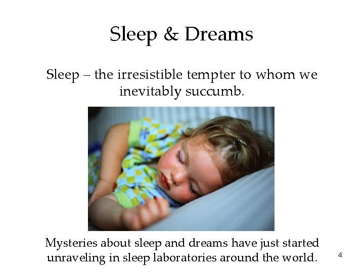 Sleep & Dreams Sleep – the irresistible tempter to whom we inevitably succumb. Mysteries