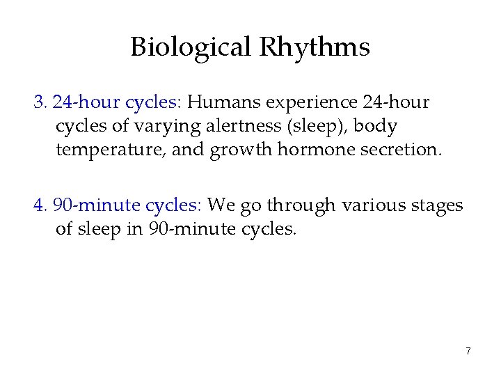 Biological Rhythms 3. 24 -hour cycles: Humans experience 24 -hour cycles of varying alertness