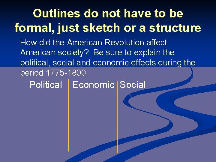 Outlines do not have to be formal, just sketch or a structure How did Outlines do not have to be formal, just sketch or a structure How did