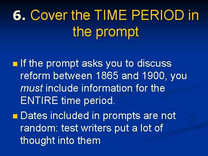6. Cover the TIME PERIOD in the prompt If the prompt asks you to 6. Cover the TIME PERIOD in the prompt If the prompt asks you to